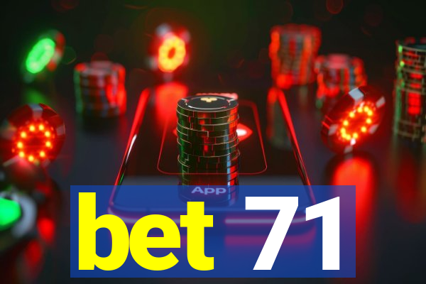 bet 71