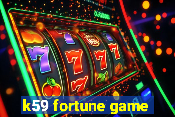 k59 fortune game