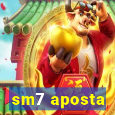 sm7 aposta