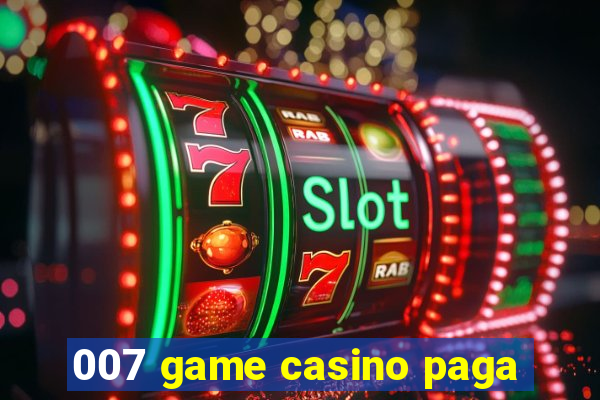 007 game casino paga