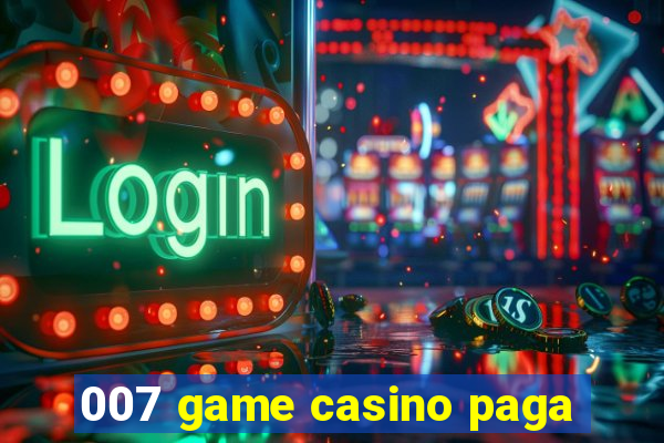 007 game casino paga