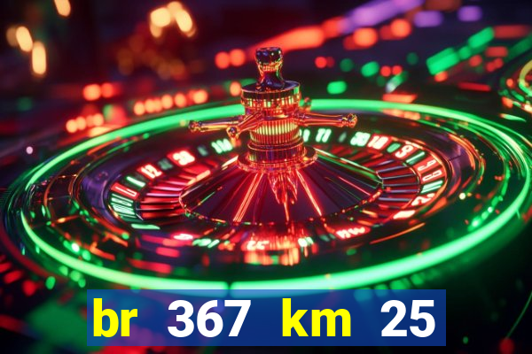 br 367 km 25 porto seguro
