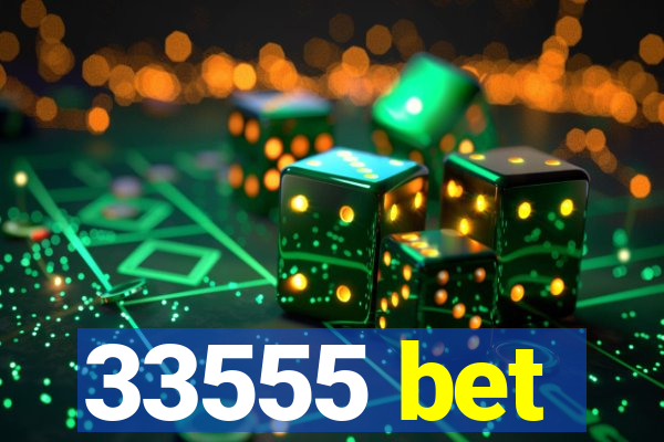 33555 bet