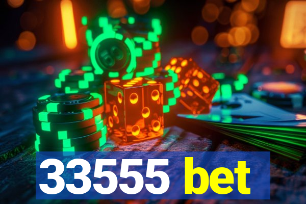 33555 bet