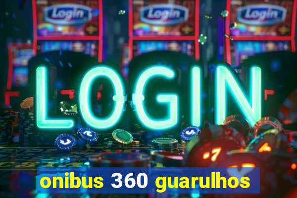 onibus 360 guarulhos