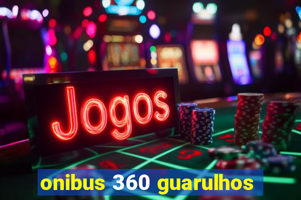onibus 360 guarulhos