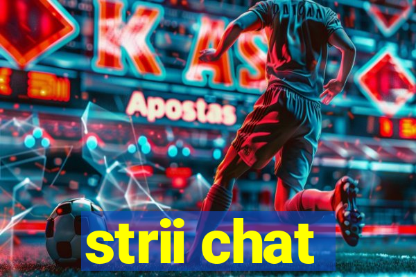 strii chat