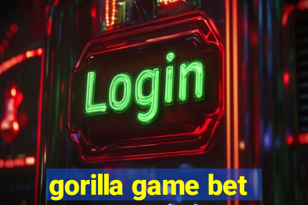gorilla game bet
