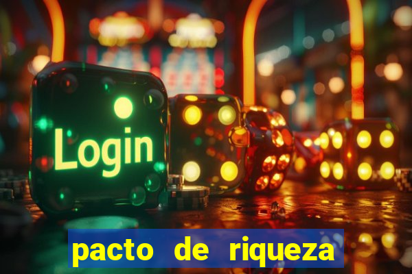 pacto de riqueza como fazer