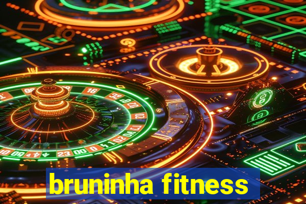 bruninha fitness