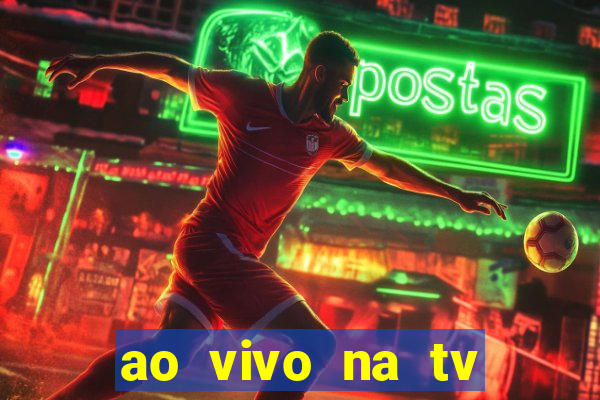 ao vivo na tv real madrid x leganes