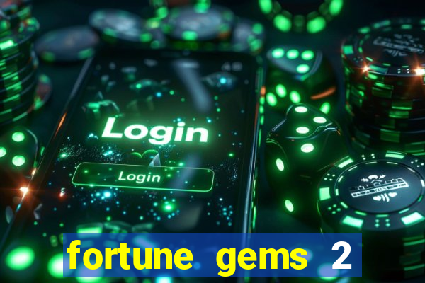 fortune gems 2 melhor horário para jogar