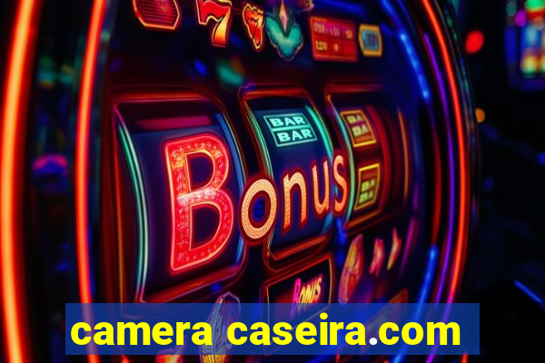 camera caseira.com