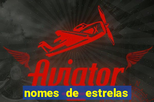 nomes de estrelas mais bonitos