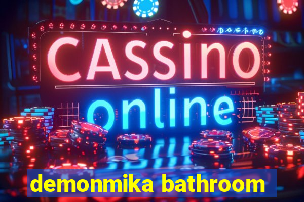 demonmika bathroom