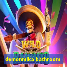demonmika bathroom