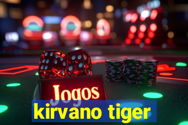 kirvano tiger