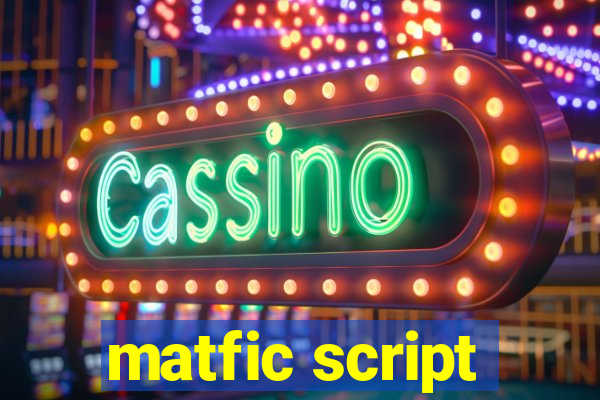 matfic script