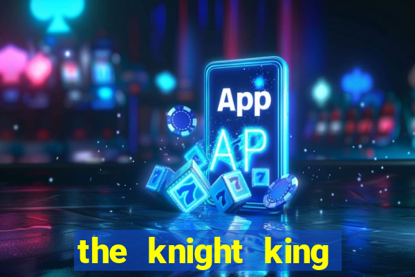 the knight king who returned with a god manga dex