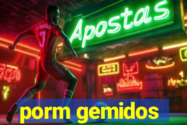 porm gemidos