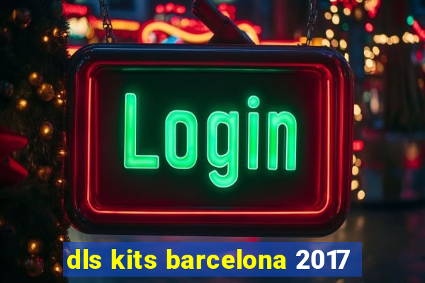 dls kits barcelona 2017