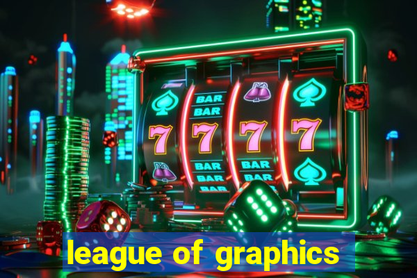 league of graphics