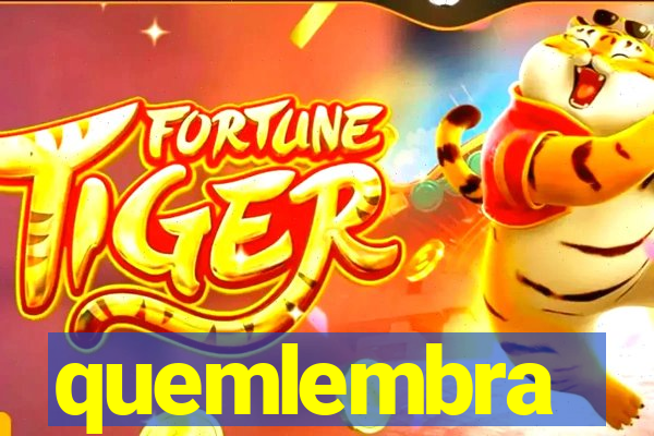 quemlembra
