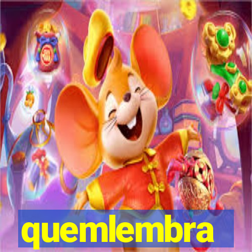quemlembra