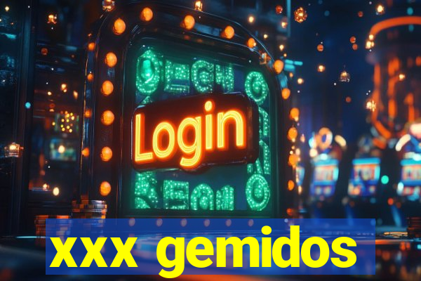 xxx gemidos