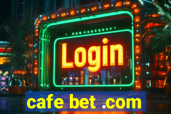 cafe bet .com