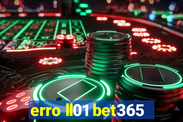 erro ll01 bet365