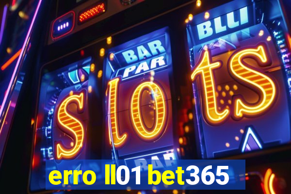 erro ll01 bet365