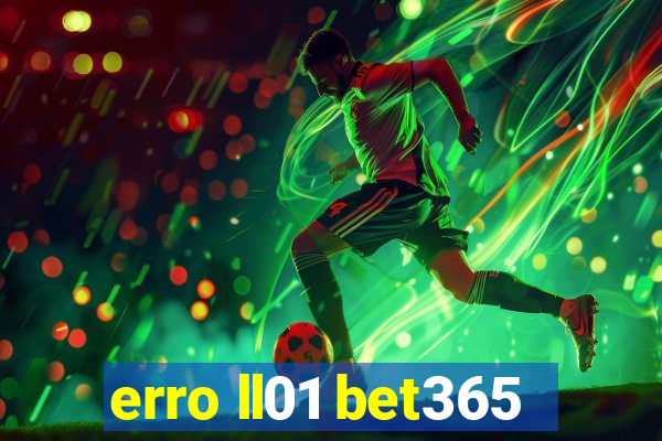 erro ll01 bet365