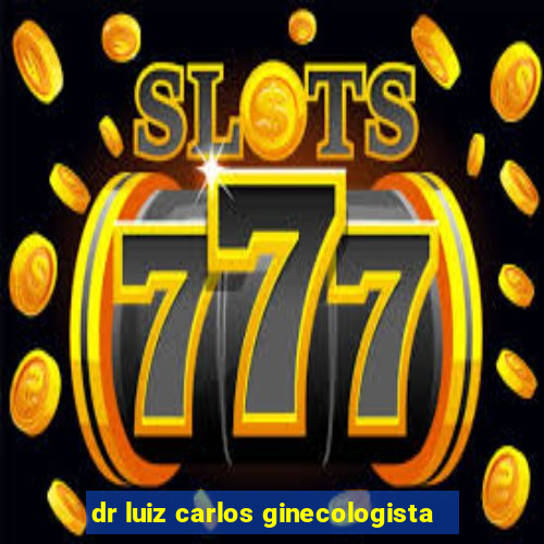dr luiz carlos ginecologista