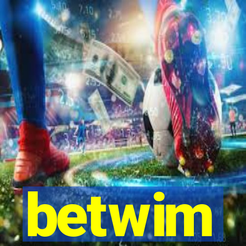 betwim