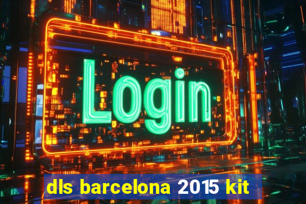 dls barcelona 2015 kit