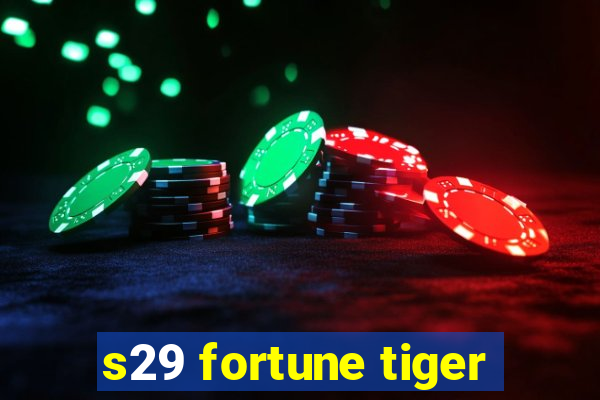 s29 fortune tiger
