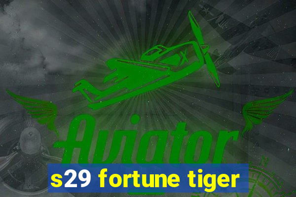 s29 fortune tiger