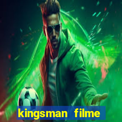 kingsman filme completo dublado superflix