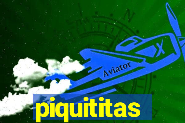 piquititas