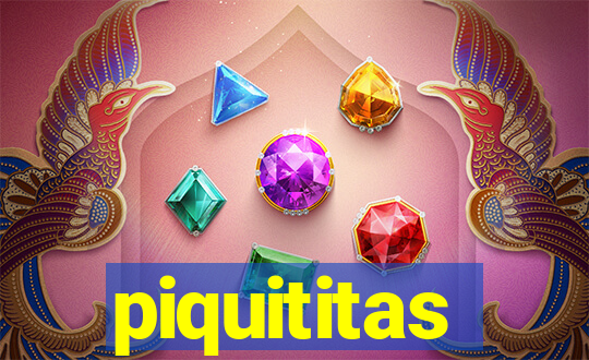 piquititas