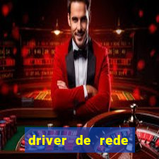 driver de rede windows 7 32 bits