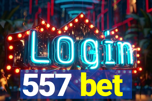 557 bet
