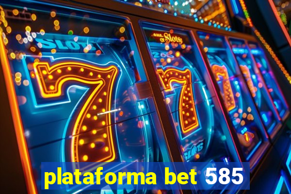 plataforma bet 585