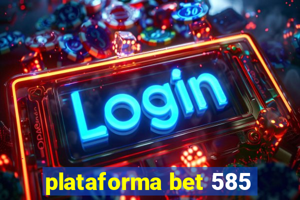 plataforma bet 585