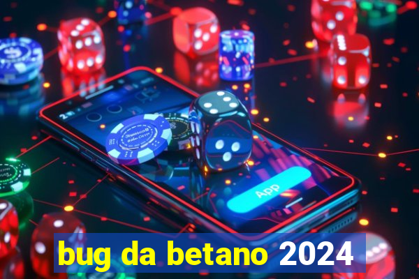 bug da betano 2024