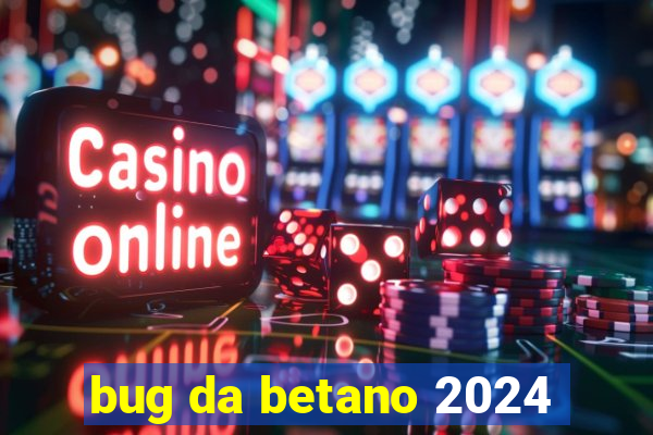 bug da betano 2024