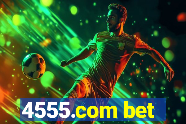 4555.com bet