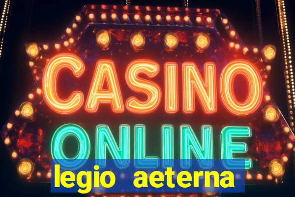 legio aeterna victrix letra