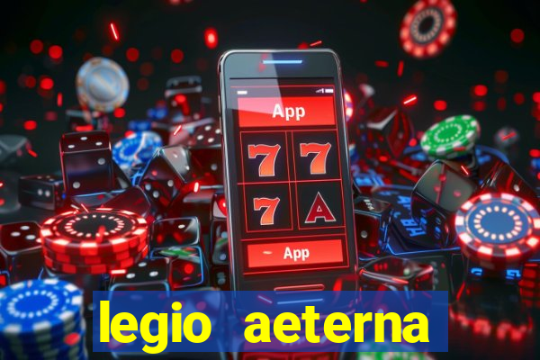 legio aeterna victrix letra